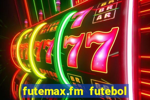 futemax.fm futebol ao vivo